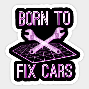 Born to Fix Cars Sticker
